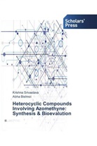 Abha Bishnoi, Krishn Srivastava, Krishna Srivastava - Heterocyclic Compounds Involving Azomethyne: Synthesis & Bioevalution