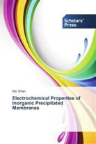 Md Khan, Md. Khan - Electrochemical Properties of Inorganic Precipitated Membranes