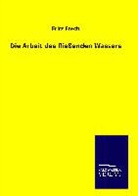 Fritz Frech - Die Arbeit des fließenden Wassers