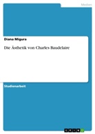 Diana Migura - Die Ästhetik von Charles Baudelaire