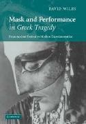 David Wiles, David (Royal Holloway Wiles, Wiles David - Mask and Performance in Greek Tragedy From Ancient Festival to Modern Experimentation