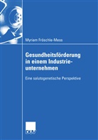 Myriam Fröschle-Mess - Gesundheitsförderung in einem Industrieunternehmen