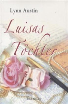Lynn Austin - Luisas Töchter