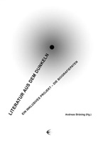 Elisabetta Abbondanza, Larissa Boehning, Andreas Brüning, Michaela Gericke, Jutta Heinze, Mechthild Lutze... - Literatur aus dem Dunkeln