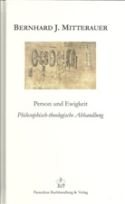 Bernhard J. Mitterauer, Sebastian F. Gutmann - Person und Ewigkeit