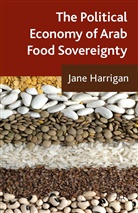 J Harrigan, J. Harrigan, Jane Harrigan - Political Economy of Arab Food Sovereignty