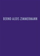 Heribert Heinrich, Heribert Henrich, Bernd A. Zimmermann, Bernd Alois Zimmermann, Heribert Henrich - Bernd Alois Zimmermann - Werkverzeichnis