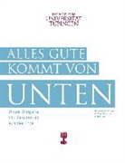 Philipp Aumann, Maria Coors, Tania Hippler, Verena Hünig, Emily Löffler, Natalie Savas... - Alles Gute kommt von unten