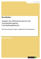 Nico Meslien - Aspekte der Arbeitsmotivation in der tourismusbezogenen Unterhaltungsbranche.