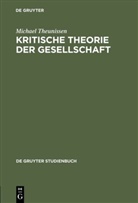 Michael Theunissen - Kritische Theorie der Gesellschaft