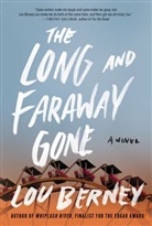 Lou Berney, Lou Berney Berney, Louis Berney, Berney Lou - The Long and Faraway Gone