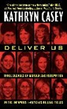 Kathryn Casey, Casey Kathryn - Deliver Us