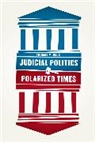 Thomas M. Keck, Thomas Moylan Keck - Judicial Politics in Polarized Times