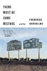 Frederick Barthelme - There Must Be Some Mistake