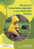 Karen Constable, Karen (Teacher Constable, Constable Karen, Sandy Green - Bringing the Forest School Approach to Your Early Years Practice