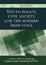Martin Geoghegan, Fred Powell, Fred Geoghegan Powell, Margaret Scanlon, Katharina Swirak - Youth Policy, Civil Society and the Modern Irish State
