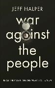 Jeff Halper,  Halper Jeff - War Against the People - Israel, the Palestinians and Global Pacification