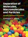 Kamalesh Sirkar, Kamalesh K. Sirkar, Kamalesh K. (New Jersey Institute of Techn Sirkar, Kamalesh K. (New Jersey Institute of Technology) Sirkar, Sirkar Kamalesh K. - Separation of Molecules, Macromolecules and Particles