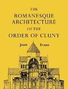 Joan Evans - Romanesque Architecture of the Order of Cluny