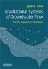 Jozsef Toth, Jozsef (University of Alberta) Toth, József Tóth - Gravitational Systems of Groundwater Flow