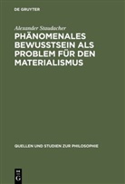 Alexander Staudacher - Phänomenales Bewußtsein als Problem für den Materialismus