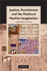 Christian Lange, Christian (University of Edinburgh) Lange - Justice, Punishment and the Medieval Muslim Imagination