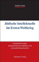 Ulrich Sieg - Jüdische Intellektuelle im Ersten Weltkrieg