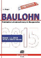 Günther Krüger - Baulohn 2015 - Praktische Lohnabrechnung im Baugewerbe