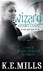 K E Mills, K. E. Mills, Mills K. E. - Wizard Undercover