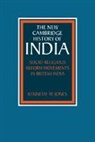 Kenneth W. Jones - Socio-Religious Reform Movements in British India
