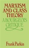 Frank Parkin, Parkin Frank, John V. Pavlik - Marxism and Class Theory: A Bourgeois Cr
