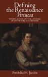 Fredrika H. Jacobs, Fredrika H. (Virginia Commonwealth Univers Jacobs - Defining the Renaissance ''Virtuosa''
