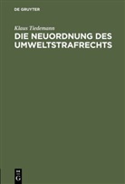 Klaus Tiedemann - Die Neuordnung des Umweltstrafrechts