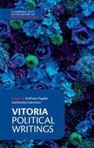 Francisco Vitoria, Francisco de Vitoria, Jeremy Lawrance, Anthony Pagden, Mr. Anthony Pagden - Vitoria: Political Writings