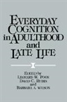 Leonard W. Poon, Leonard W. (University of Georgia) Rubin Poon, Leonard W. Rubin Poon, Leonard W. Poon, David C. Rubin, Barbara A. Wilson... - Everyday Cognition in Adulthood and Late Life