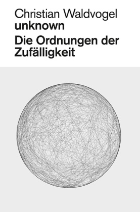 Loon, Daniel Morgenthaler, Christian Waldvogel, Helmhaus Zürich - Christian Waldvogel unknown Die Ordnungen der Zufälligkeit. Katalog zur Ausstellung im Helmhaus, Zürich, 2014