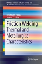Ahmet Z Sahin, Ahmet Z. Sahin, Bekir Sam Yilbas, Bekir Sami Yilbas - Friction Welding