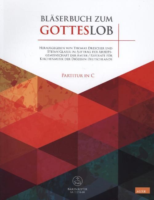 Thomas Drescher, Stefan Glaser - Bläserbuch zum Gotteslob (Partitur in C) Intonationen und Begleitsätze zu Liedern des neuen Gotteslobs. Im Auftrag der Arbeitsgemeinschaft der Ämter / Referate für Kirchenmusik der Diözesen Deutschlands (AGÄR); bischöfliches Geleitwort von Rainer Klug