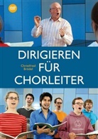 Christfried Brödel - Dirigieren für Chorleiter, m. 1 DVD