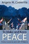 Angelo M Codevilla, Angelo M. Codevilla - To Make and Keep Peace Among Ourselves a