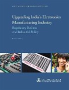 Dieter Ernst - Upgrading India's Electronics Manufacturing Industry: Regulatory Reform and Industrial Policy