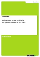 Julia Böhm - Maßnahmen gegen politische Buchpublikationen in der BRD