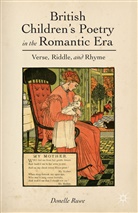 D Ruwe, D. Ruwe, Donelle Ruwe - British Children''s Poetry in the Romantic Era