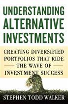 Walker, S Walker, S. Walker, Stephen Todd Walker, Walker S. - Understanding Alternative Investments