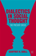 G Skoll, G. Skoll, Geoffrey R. Skoll - Dialectics in Social Thought