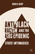 A Geary, A. Geary, Adam M. Geary - Anti-Black Racism and the Aids Epidemic