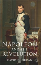 D Jordan, D. Jordan, David P Jordan, David P. Jordan - Napoleon and the Revolution