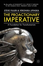 Fuller, S Fuller, S. Fuller, Steve Fuller, Steve Lipinska Fuller, Veronika Lipi?ska... - Proactionary Imperative