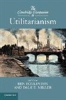 Ben Eggleston &amp; Dale Miller, Ben Miller Eggleston, Ben Eggleston, Dale Miller, Dale E. Miller - Cambridge Companion to Utilitarianism