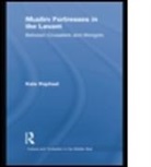 Kate Raphael, Kate (Hebrew University of Jerusalem Raphael, Sarah Kate Raphael, Raphael Kate - Muslim Fortresses in the Levant